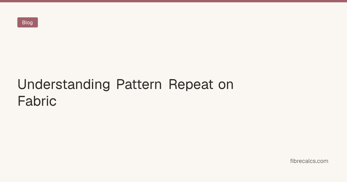 Pattern Repeat on Fabric — Half-Drop & Straight | FibreCalcs